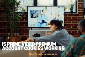 Is Prime Video Premium Account Cookies Working