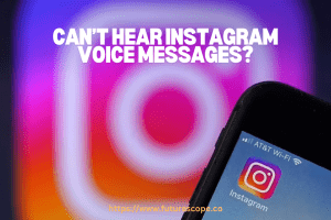 Why Can't I Hear Voice Messages on Instagram?