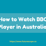 How to Watch BBC iPlayer in Australia?
