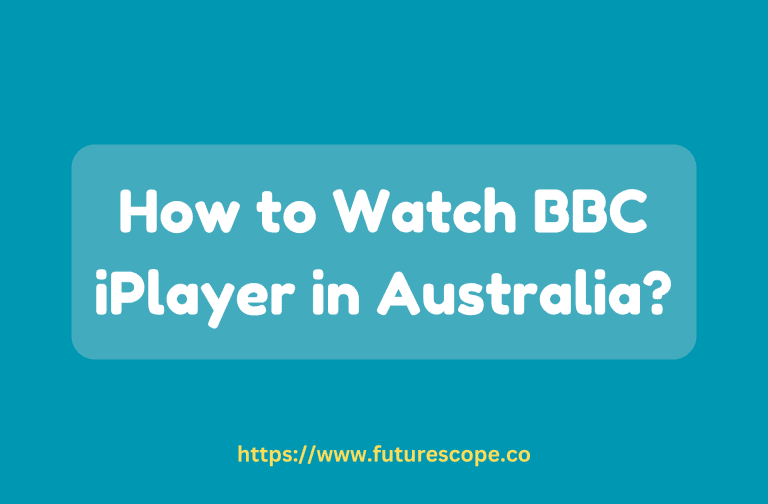 How to Watch BBC iPlayer in Australia?