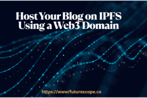 How To Host Your Blog on IPFS Using a Web3 Domain?
