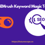 How to Fix SEMrush Keyword Magic Tool Issues Fast?