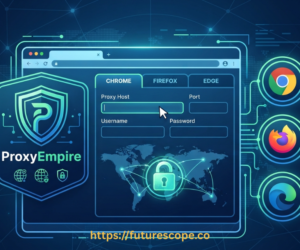 How to Configure ProxyEmpire in Your Browser: Chrome, Firefox & Edge Setup Guide