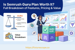 Is SEMRush Guru Plan Worth It Full Breakdown of Features, Pricing & Value